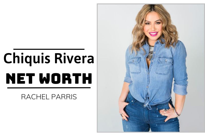 Chiquis Rivera Net Worth